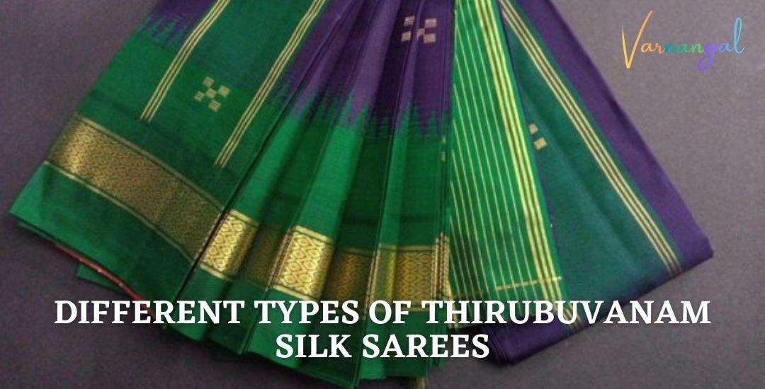 You are currently viewing Exploring the Different Types of Thirubuvanam Silk Sarees