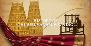 The History of Thirubuvanam Weaving