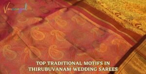 Top 8 Traditional Motifs in Thirubuvanam Wedding Sarees