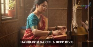 What is Handloom Saree: A Deep Dive