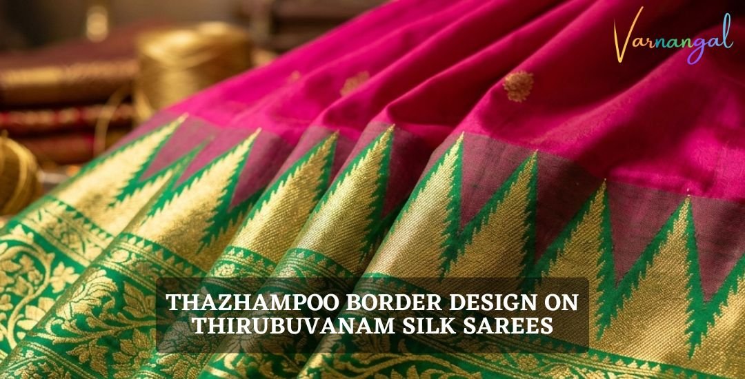 You are currently viewing Understanding the Thazhampoo Border Design on Thirubuvanam Silk Sarees