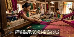 What is the Porai Technique in Thirubuvanam Pattu Weaving?
