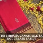 Why Do Thirubuvanam Silk Sarees Not Crease Easily?