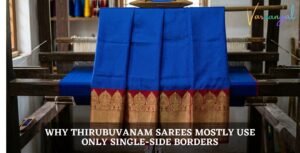 Why Thirubuvanam Sarees Mostly Use Single-Side Borders?