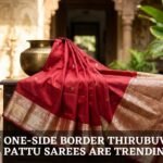 Why one-side border Thirubuvanam pattu sarees are trending?