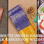 Top 7 South Indian Handloom Silk Sarees for Every Wedding