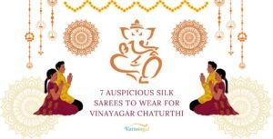 7 Auspicious Silk Sarees to Wear for Vinayagar Chaturthi 2026